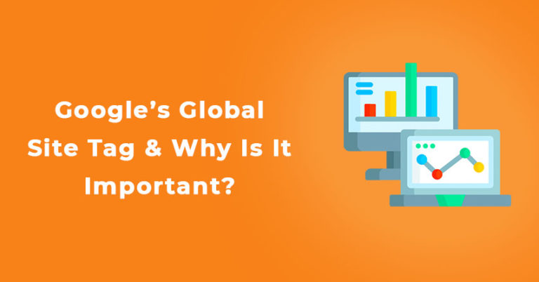 What Is Google’s Global Site Tag(gtag.js) & Why Is It Important?