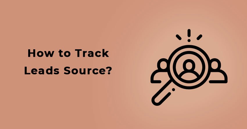 How to Track Leads Source?