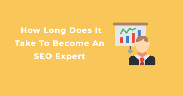 How Long Does It Take To Become An SEO Expert