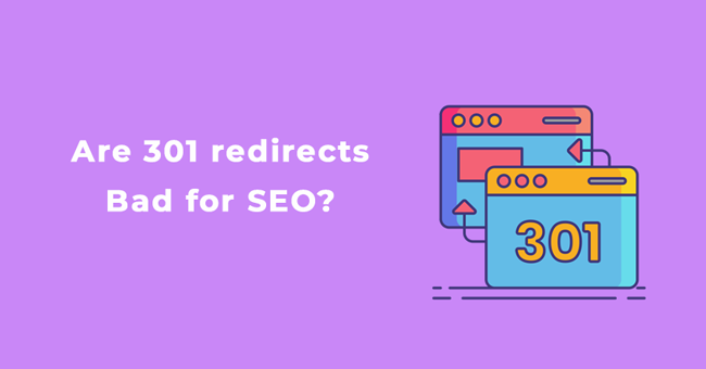 Are 301 redirects bad for SEO?