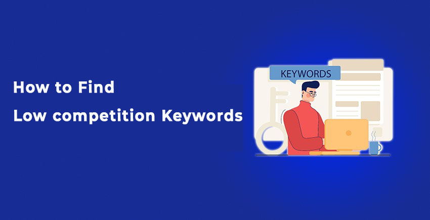 How to Find Low Competition Keywords Keywords